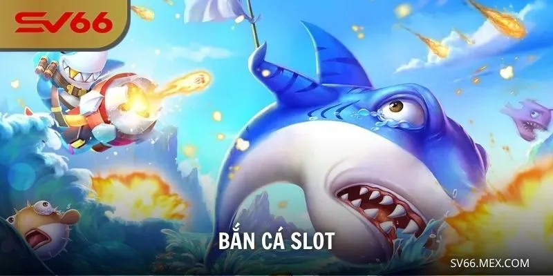 Bắn cá slot