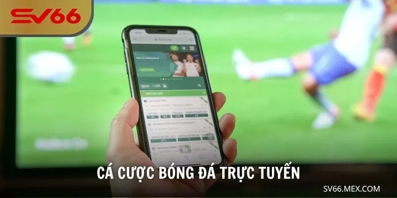 Cá Cược Bóng Đá Trực Tuyến – Kinh Nghiệm Thắng Lớn Cho Tân Thủ