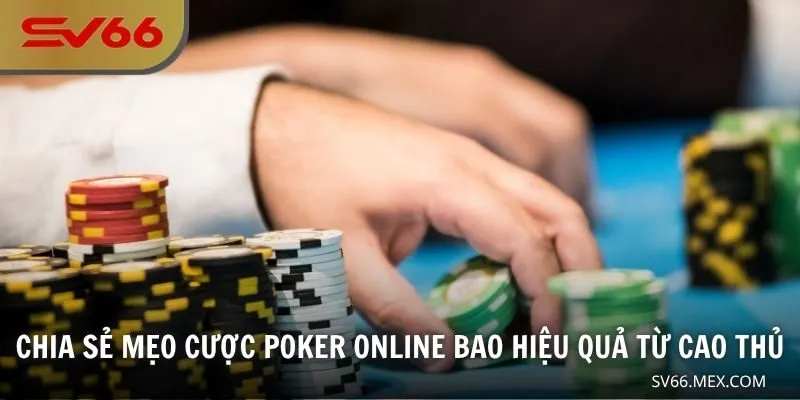 Chia sẻ mẹo cược Poker online bao hiệu quả từ cao thủ