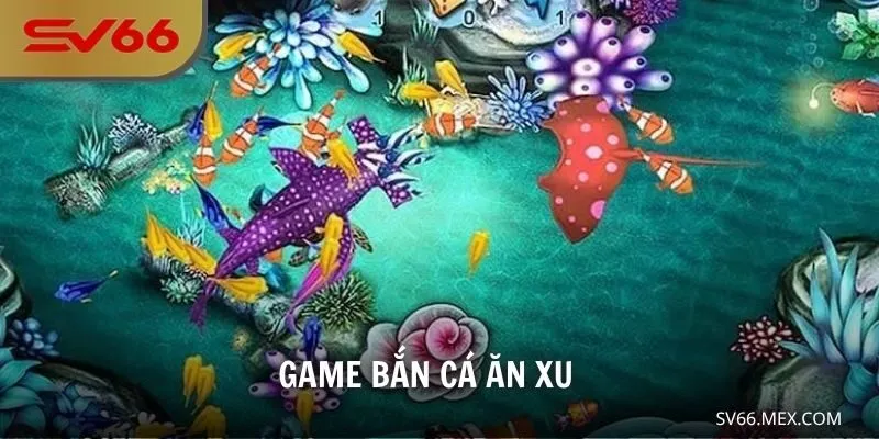 Game bắn cá ăn xu