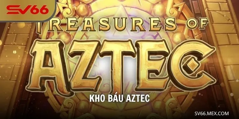Kho Báu Aztec