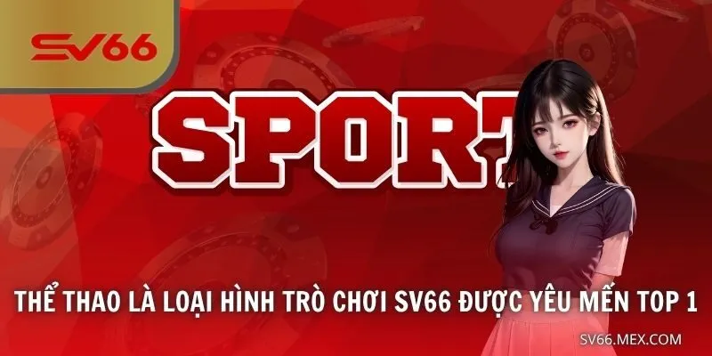 Thể thao là loại hình trò chơi SV66 được yêu mến top 1